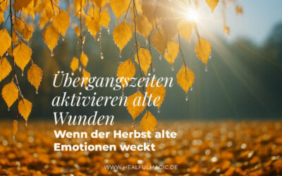 Übergangszeiten aktivieren alte Wunden: Wenn der Herbst alte Emotionen weckt