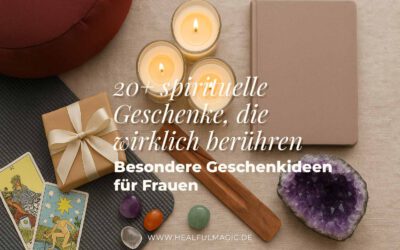21+ spirituelle Geschenke, die wirklich berühren – besondere Geschenkideen für Frauen