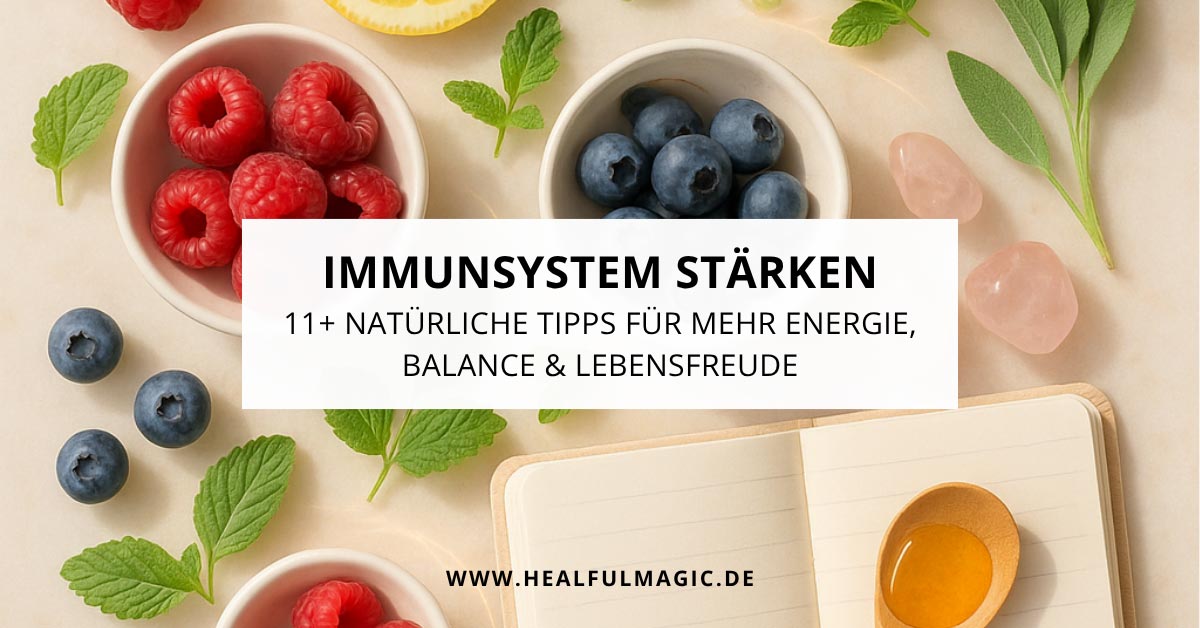 immunsystem-staerken-natuerlich-tipps-healfulmagic.jpg Immunsystem stärken natürlich – 11+ Tipps für mehr Energie, Balance und Lebensfreude mit natürlichen Mitteln